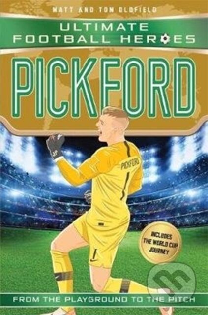 Kniha: Ultimate Football Heroes: Pickford (Super Stoppers 5) (Matt & Tom Oldfield a Ultimate Football Heroes). Dino Books, 2018 Kniha: Ultimate Football Heroes: Pickford (Super Stoppers 5) (Matt & Tom Oldfield a Ultimate Football Heroes). Dino Books, 2018