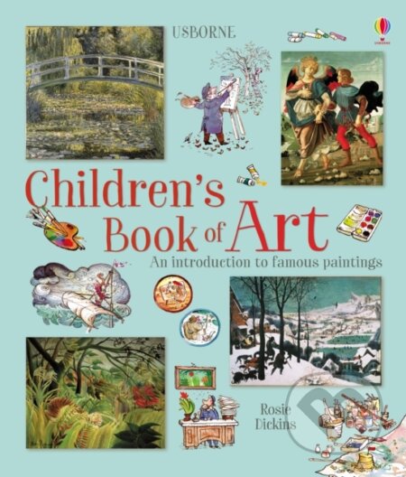 Kniha: Children's Book of Art (Rosie Dickins). Usborne, 2018 Kniha: Children's Book of Art (Rosie Dickins). Usborne, 2018