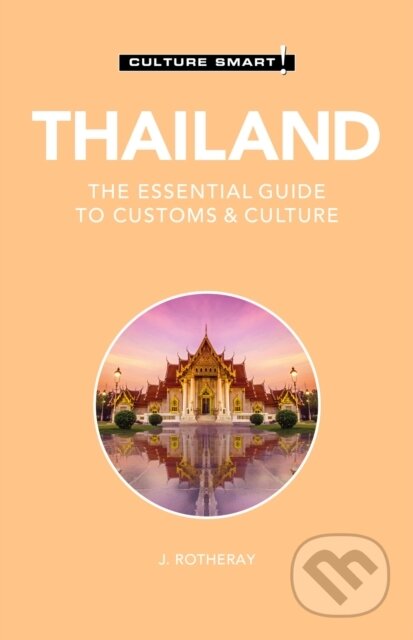 Kniha: Thailand - Culture Smart! (J. Rotheray). Kuperard, 2021 Kniha: Thailand - Culture Smart! (J. Rotheray). Kuperard, 2021