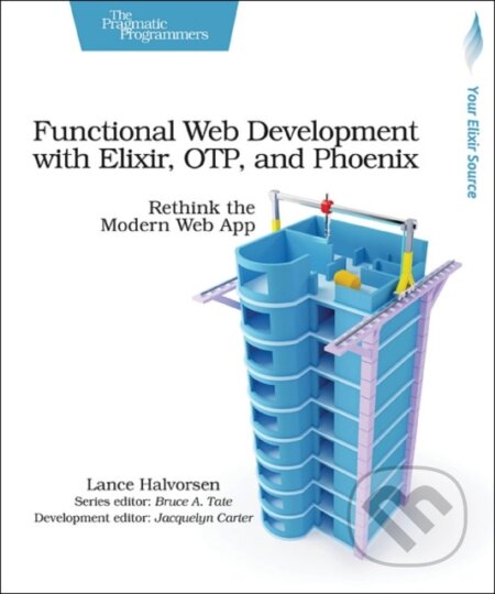 Kniha: Functional Web Development with Elixir, OTP and Phoenix (Lance Halvorsen). The Pragmatic Programmers, 2018 Kniha: Functional Web Development with Elixir, OTP and Phoenix (Lance Halvorsen). The Pragmatic Programmers, 2018