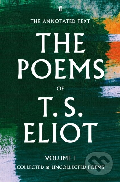 Kniha: The Poems of T. S. Eliot Volume I (T. S. Eliot, Jim McCue a Christopher Ricks). Faber and Faber, 2018 Kniha: The Poems of T. S. Eliot Volume I (T. S. Eliot, Jim McCue a Christopher Ricks). Faber and Faber, 2018