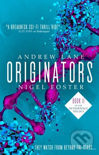 Kniha: Originators (Netherspace #2) (Andrew Lane a Nigel Foster). Titan Books, 2018 Kniha: Originators (Netherspace #2) (Andrew Lane a Nigel Foster). Titan Books, 2018