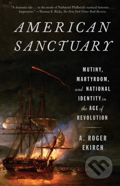 Kniha: American Sanctuary (A. Roger Ekirch). Vintage Books, 2018 Kniha: American Sanctuary (A. Roger Ekirch). Vintage Books, 2018