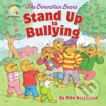 Kniha: The Berenstain Bears Stand Up to Bullying (Mike Berenstain). Zonderkidz, 2018 Kniha: The Berenstain Bears Stand Up to Bullying (Mike Berenstain). Zonderkidz, 2018