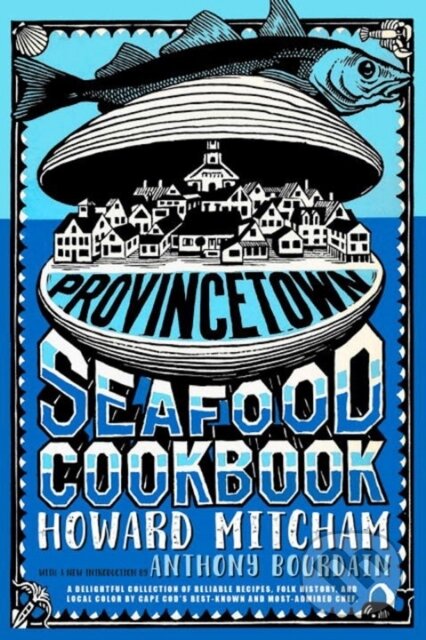 Kniha: Provincetown Seafood Cookbook (Howard Mitcham). Seven Stories, 2018 Kniha: Provincetown Seafood Cookbook (Howard Mitcham). Seven Stories, 2018