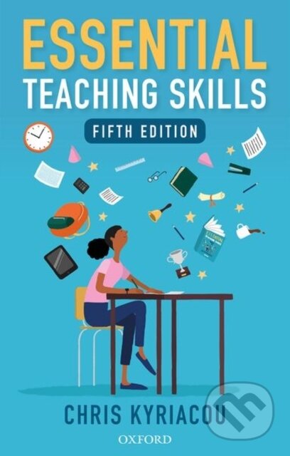 Kniha: Essential Teaching Skills (Chris Kyriacou). Oxford University Press, 2018 Kniha: Essential Teaching Skills (Chris Kyriacou). Oxford University Press, 2018