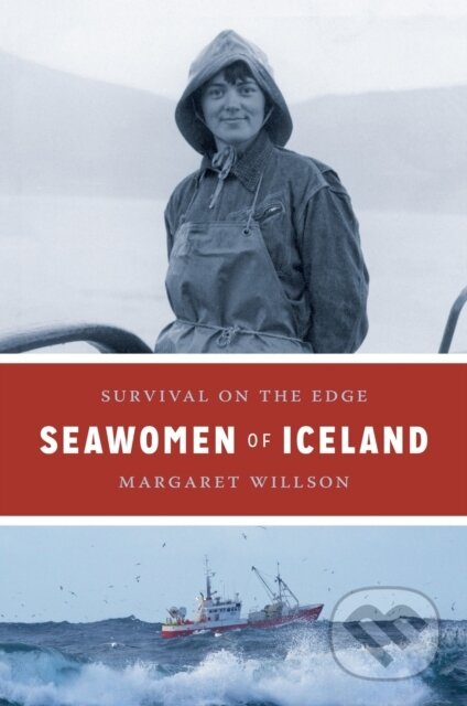 Kniha: Seawomen of Iceland (Margaret Willson). University of Washington Press, 2019 Kniha: Seawomen of Iceland (Margaret Willson). University of Washington Press, 2019