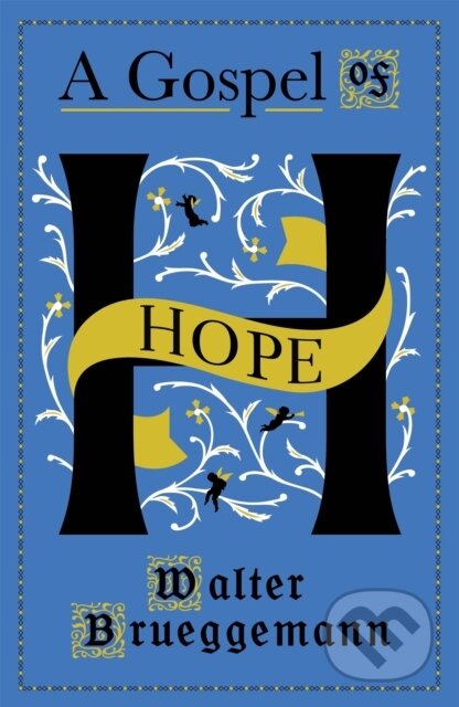 Kniha: A Gospel of Hope (Brueggemann Walter). Hodder Faith, 2019 Kniha: A Gospel of Hope (Brueggemann Walter). Hodder Faith, 2019