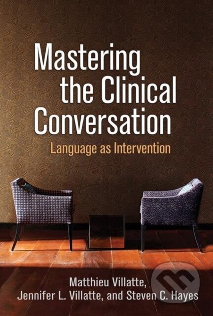 Kniha: Mastering the Clinical Conversation (Jennifer L. Villatte, Steven C. Hayes a Matthieu Villatte). Guilford Press, 2019 Kniha: Mastering the Clinical Conversation (Jennifer L. Villatte, Steven C. Hayes a Matthieu Villatte). Guilford Press, 2019