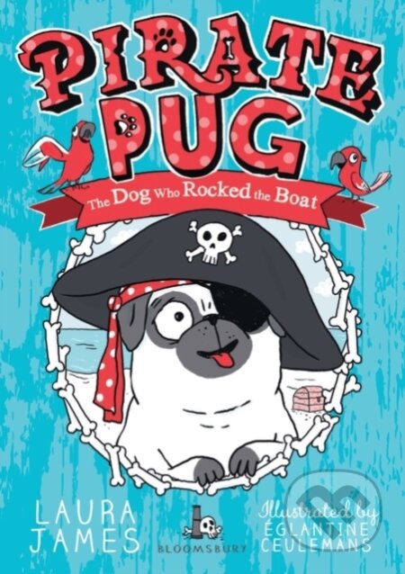 Kniha: Pirate Pug (Laura James). Bloomsbury, 2019 Kniha: Pirate Pug (Laura James). Bloomsbury, 2019