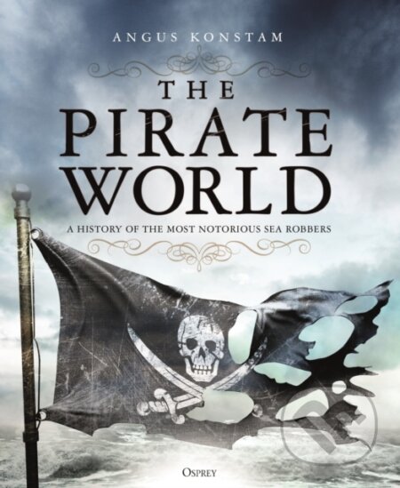 Kniha: The Pirate World (Angus Konstam). Osprey Publishing, 2019 Kniha: The Pirate World (Angus Konstam). Osprey Publishing, 2019