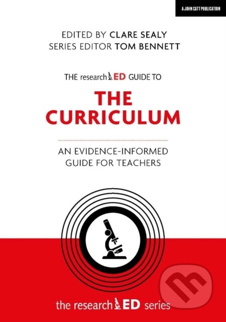 Kniha: The researchED Guide to The Curriculum: An evidence-informed guide for teachers (Clare Sealy). John Catt Educational, 2020 Kniha: The researchED Guide to The Curriculum: An evidence-informed guide for teachers (Clare Sealy). John Catt Educational, 2020
