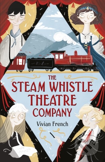 Kniha: The Steam Whistle Theatre Company (Vivian French). Walker books, 2019 Kniha: The Steam Whistle Theatre Company (Vivian French). Walker books, 2019