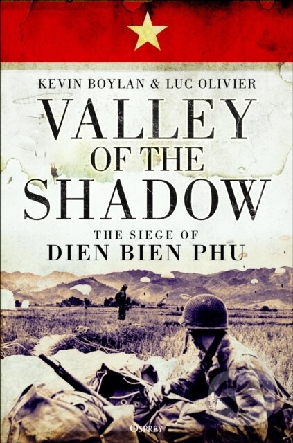 Kniha: Valley of the Shadow (Kevin Boylan a Luc Olivier). Osprey Publishing, 2019 Kniha: Valley of the Shadow (Kevin Boylan a Luc Olivier). Osprey Publishing, 2019