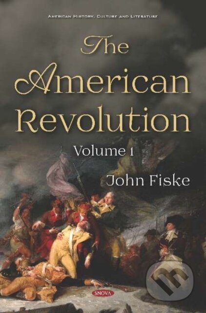 Kniha: The American Revolution (John Fiske). Nova Science, 2019 Kniha: The American Revolution (John Fiske). Nova Science, 2019