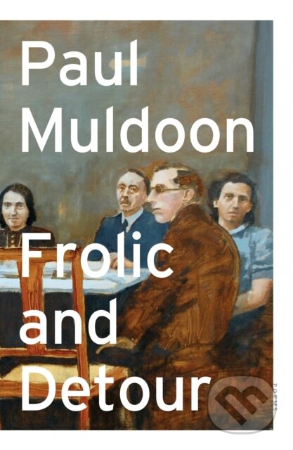 Kniha: Frolic and Detour (Paul Muldoon). Farrar, Straus and Giroux, 2020 Kniha: Frolic and Detour (Paul Muldoon). Farrar, Straus and Giroux, 2020