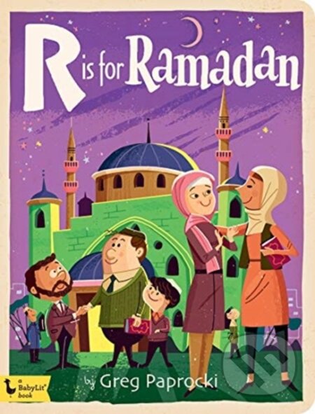Kniha: R is for Ramadan (Greg Paprocki). Gibbs M. Smith, 2019 Kniha: R is for Ramadan (Greg Paprocki). Gibbs M. Smith, 2019