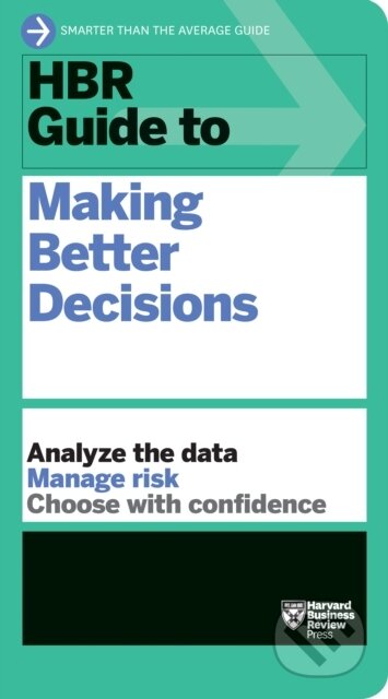 Kniha: HBR Guide to Making Better Decisions (Harvard Business Review). Harvard Business Review Press, 2020 Kniha: HBR Guide to Making Better Decisions (Harvard Business Review). Harvard Business Review Press, 2020