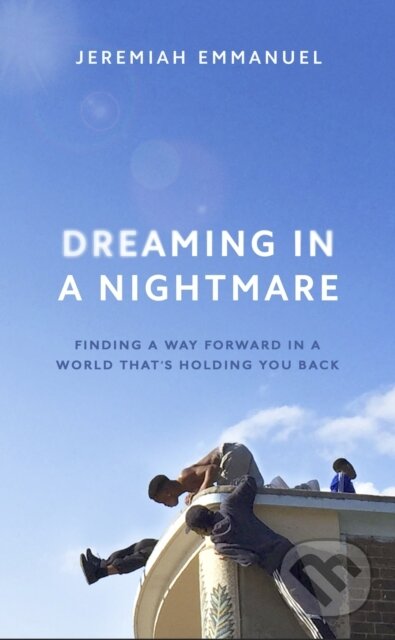 Kniha: Dreaming in a Nightmare (Jeremiah Emmanuel). Merky, 2020 Kniha: Dreaming in a Nightmare (Jeremiah Emmanuel). Merky, 2020