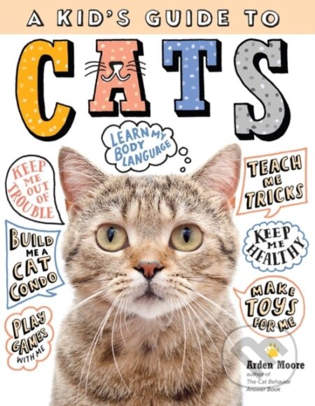 Kniha: A Kid's Guide to Cats (Arden Moore). Storey Publishing, 2020 Kniha: A Kid's Guide to Cats (Arden Moore). Storey Publishing, 2020