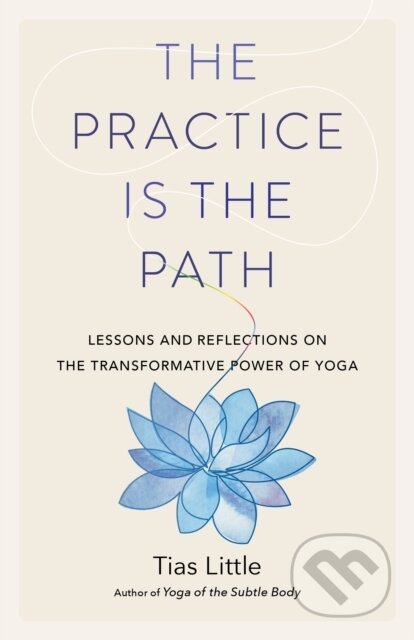 Kniha: The Practice Is the Path (Tias Little). , 2020 Kniha: The Practice Is the Path (Tias Little). , 2020