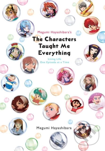 Kniha: Megumi Hayashibara's The Characters Taught Me Everything (Jenny McKeon, Nathaniel Thrasher a Megumi Hayashibara). Yen Press, 2021 Kniha: Megumi Hayashibara's The Characters Taught Me Everything (Jenny McKeon, Nathaniel Thrasher a Megumi Hayashibara). Yen Press, 2021
