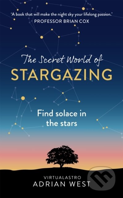 Kniha: The Secret World of Stargazing (Adrian West). Yellow Kite, 2021 Kniha: The Secret World of Stargazing (Adrian West). Yellow Kite, 2021