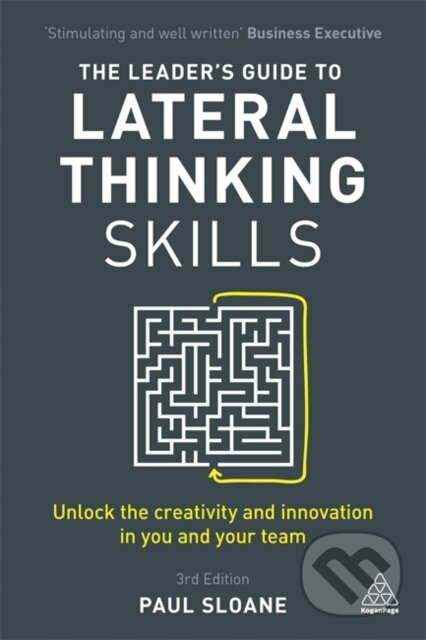 Kniha: The Leader's Guide to Lateral Thinking Skills (Paul Sloane). Kogan Page, 2021 Kniha: The Leader's Guide to Lateral Thinking Skills (Paul Sloane). Kogan Page, 2021