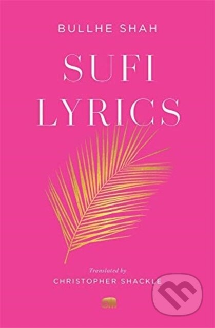 Kniha: Sufi Lyrics (Bullhe Shah). Harvard University Press, 2021 Kniha: Sufi Lyrics (Bullhe Shah). Harvard University Press, 2021