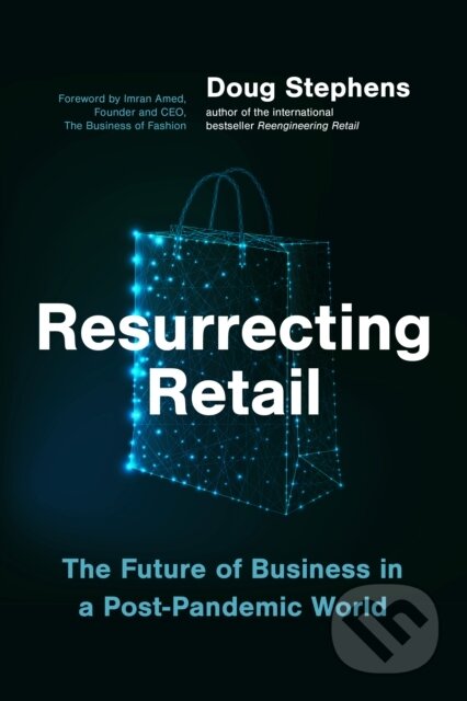 Kniha: Resurrecting Retail (Doug Stephens). , 2021 Kniha: Resurrecting Retail (Doug Stephens). , 2021
