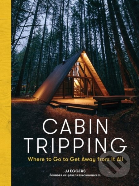 Kniha: Cabin Tripping (Jj Eggers). Artisan Division of Workman, 2021 Kniha: Cabin Tripping (Jj Eggers). Artisan Division of Workman, 2021