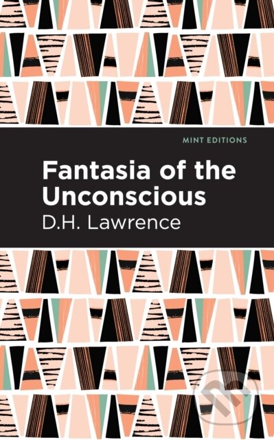 Kniha: Fantasia of the Unconscious (D. H. Lawrence). Mint Editions, 2021 Kniha: Fantasia of the Unconscious (D. H. Lawrence). Mint Editions, 2021