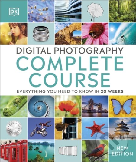 Kniha: Digital Photography Complete Course (Dk). Dorling Kindersley, 2021 Kniha: Digital Photography Complete Course (Dk). Dorling Kindersley, 2021