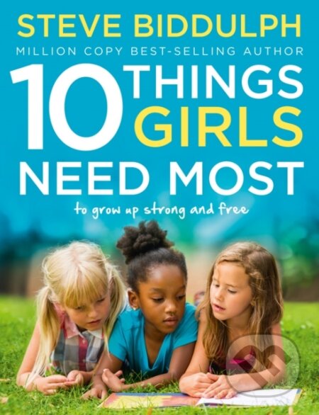 Kniha: 10 Things Girls Need Most (Steve Biddulph). HarperCollins, 2017 Kniha: 10 Things Girls Need Most (Steve Biddulph). HarperCollins, 2017