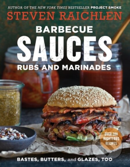 Kniha: Barbecue Sauces, Rubs, and Marinades--Bastes, Butters & Glazes, Too (Steven Raichlen). Workman Publishing, 2017 Kniha: Barbecue Sauces, Rubs, and Marinades--Bastes, Butters & Glazes, Too (Steven Raichlen). Workman Publishing, 2017