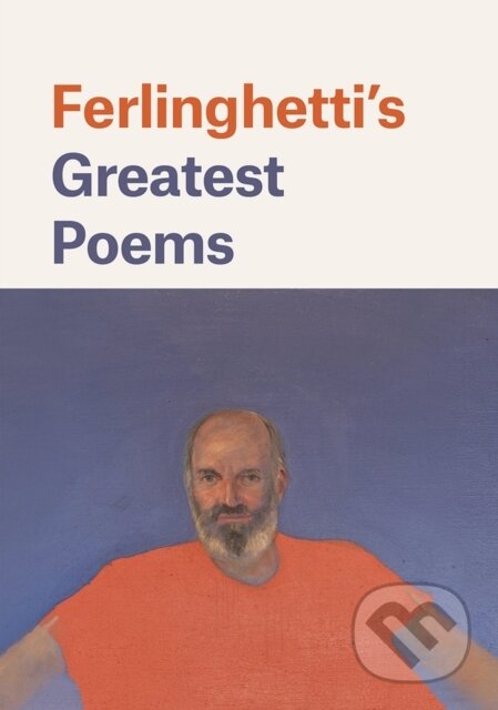 Kniha: Ferlinghetti's Greatest Poems (Lawrence Ferlinghetti a Nancy Peters). , 2017 Kniha: Ferlinghetti's Greatest Poems (Lawrence Ferlinghetti a Nancy Peters). , 2017
