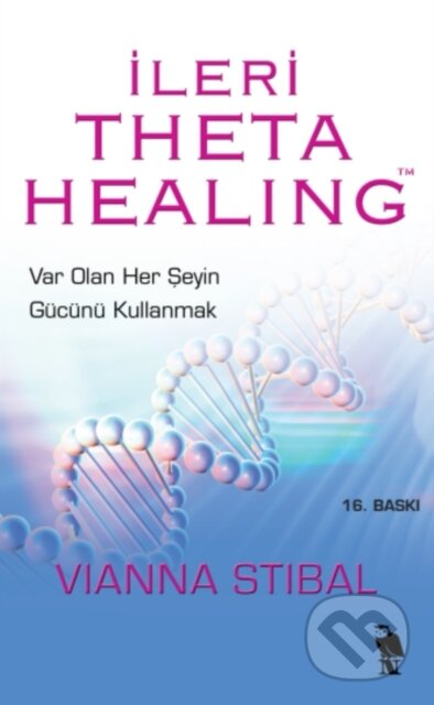 Kniha: Ileri Theta Healing: Var Olan Her Seyin G?c?n? Kul (Vianna Stibal a Serap ?akir ?zcan). , 2017 Kniha: Ileri Theta Healing: Var Olan Her Seyin G?c?n? Kul (Vianna Stibal a Serap ?akir ?zcan). , 2017