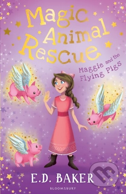 Kniha: Magic Animal Rescue 4: Maggie and the Flying Pigs (E.D. Baker). Bloomsbury, 2017 Kniha: Magic Animal Rescue 4: Maggie and the Flying Pigs (E.D. Baker). Bloomsbury, 2017