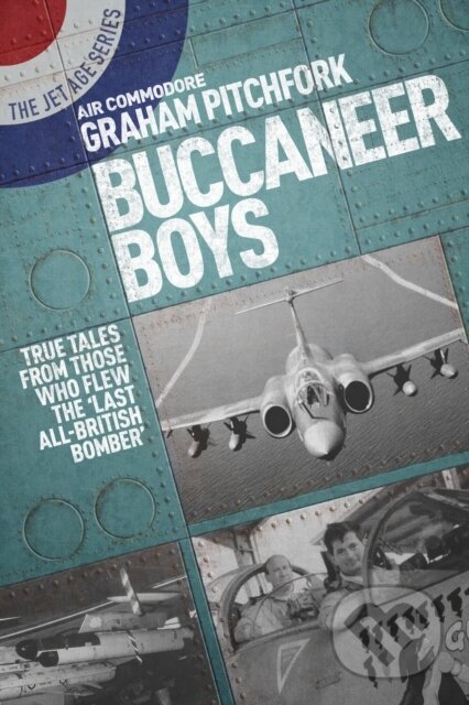 Kniha: Buccaneer Boys (Air Commodore Graham Pitchfork). Grub Street Publishing, 2018 Kniha: Buccaneer Boys (Air Commodore Graham Pitchfork). Grub Street Publishing, 2018
