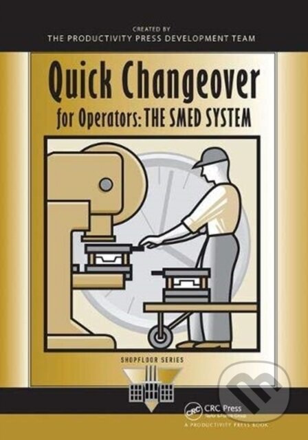 Kniha: Quick Changeover for Operators (Shigeo Shingo). CRC Press, 2018 Kniha: Quick Changeover for Operators (Shigeo Shingo). CRC Press, 2018