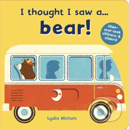 Kniha: I thought I saw a... bear! (Lydia Nichols). Templar, 2018 Kniha: I thought I saw a... bear! (Lydia Nichols). Templar, 2018
