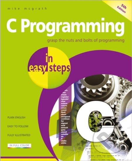 Kniha: C Programming in easy steps (Mike Mcgrath). , 2018 Kniha: C Programming in easy steps (Mike Mcgrath). , 2018