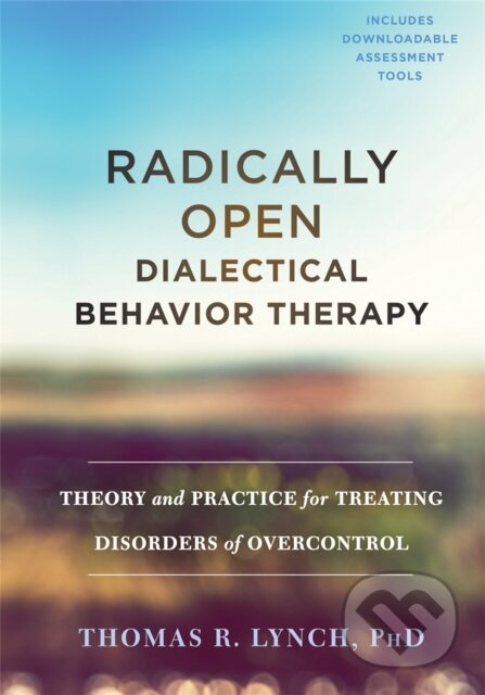 Kniha: Radically Open Dialectical Behavior Therapy (Thomas R. a PhD Lynch). New Harbinger Publications, 2018 Kniha: Radically Open Dialectical Behavior Therapy (Thomas R. a PhD Lynch). New Harbinger Publications, 2018