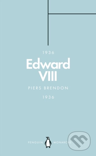 Kniha: Edward VIII (Penguin Monarchs) (Piers Brendon). Penguin Books, 2018 Kniha: Edward VIII (Penguin Monarchs) (Piers Brendon). Penguin Books, 2018