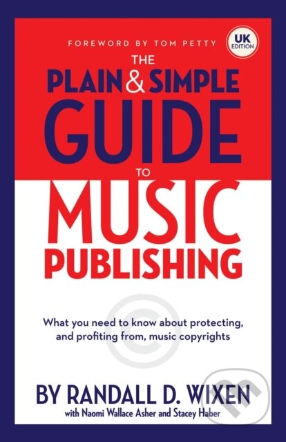 Kniha: The Plain And Simple Guide To Music Publishing (Randall D Wixen). Hal Leonard, 2018 Kniha: The Plain And Simple Guide To Music Publishing (Randall D Wixen). Hal Leonard, 2018