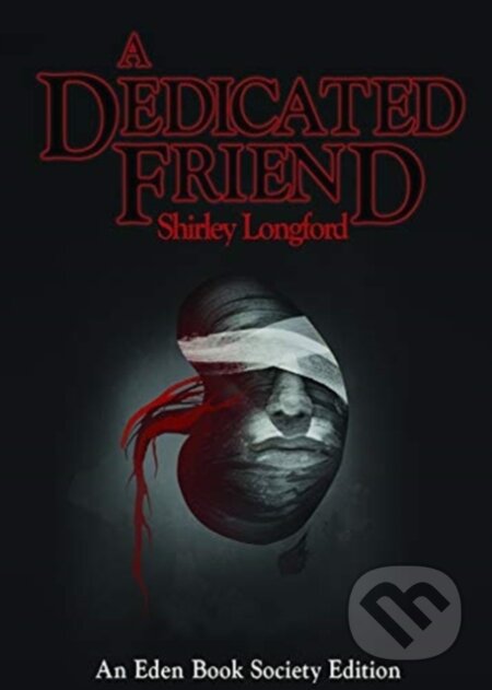 Kniha: A Dedicated Friend (Shirley Longford). , 2018 Kniha: A Dedicated Friend (Shirley Longford). , 2018