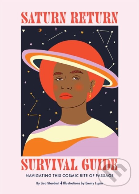 Kniha: Saturn Return Survival Guide (Lisa Stardust). Hardie Grant, 2021 Kniha: Saturn Return Survival Guide (Lisa Stardust). Hardie Grant, 2021