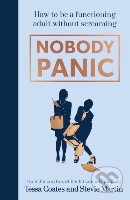 Kniha: Nobody Panic (Stevie Martin a Tessa Coates). Coronet, 2021 Kniha: Nobody Panic (Stevie Martin a Tessa Coates). Coronet, 2021