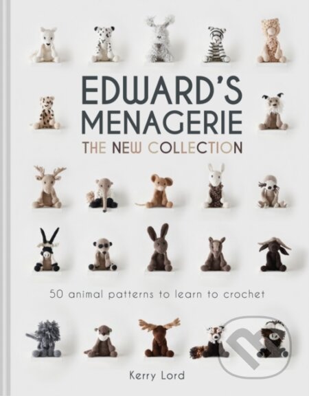 Kniha: Edward's Menagerie: The New Collection (Kerry Lord). Pavilion, 2019 Kniha: Edward's Menagerie: The New Collection (Kerry Lord). Pavilion, 2019