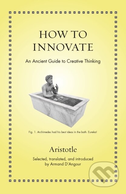 Kniha: How to Innovate (Aristotle). Princeton University Press, 2021 Kniha: How to Innovate (Aristotle). Princeton University Press, 2021